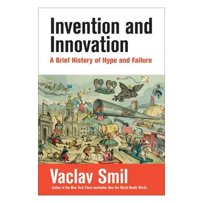 Invention and Innovation - Smil, Vaclav