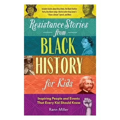 Resistance Stories from Black History for Kids - Miller, Rann