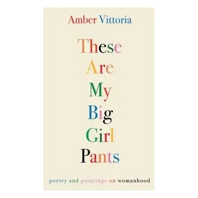 These Are My Big Girl Pants - Vittoria, Amber