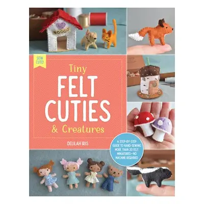 Tiny Felt Cuties a Creatures - Iris, Delilah