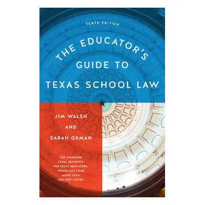 Educator’s Guide to Texas School Law - Walsh, Jim a Orman, Sarah