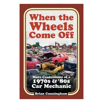 When the Wheels Come Off - Cunningham, Brian