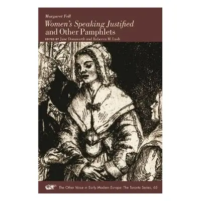 Women`s Speaking Justified and Other Pamphlets - Fell, Margaret a Donawerth, Jane a Lush, Rebecc