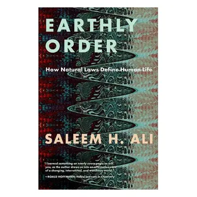 Earthly Order - Ali, Saleem H. (Gold Distinguished Professor of Geography and Spatial Sciences, 