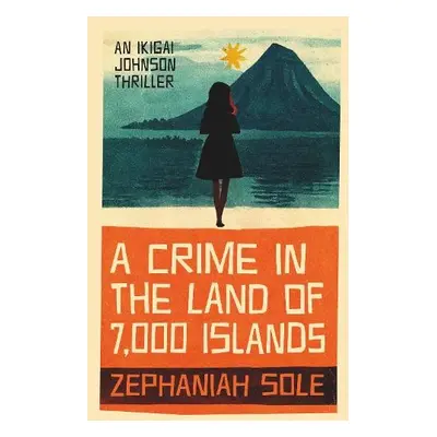 Crime In The Land of 7,000 Islands - Sole, Zephaniah