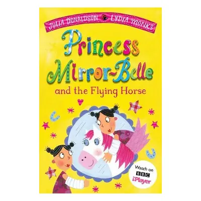 Princess Mirror-Belle and the Flying Horse - Donaldson, Julia