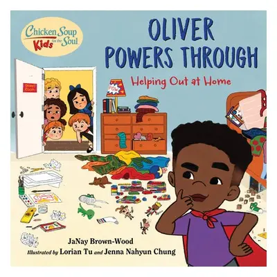 Chicken Soup for the Soul KIDS: Oliver Powers Through - Brown-Wood, JaNay a Tu, Lorian