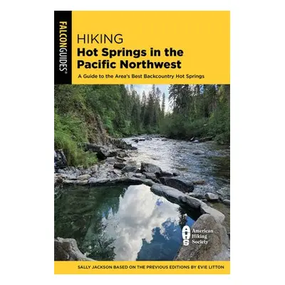 Hiking Hot Springs in the Pacific Northwest - Litton, Evie a Jackson, Sally