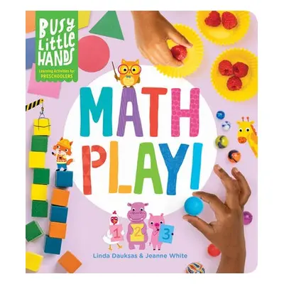 Busy Little Hands: Math Play! - White, Jeanne a Dauksas, Linda