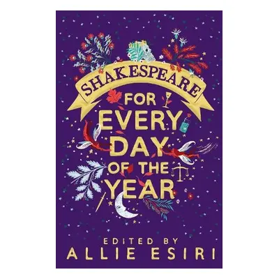 Shakespeare for Every Day of the Year - Esiri, Allie