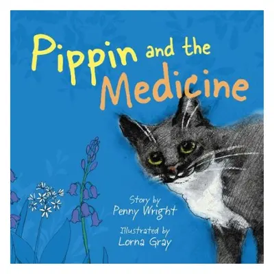 Pippin and the Medicine - Wright, Penny