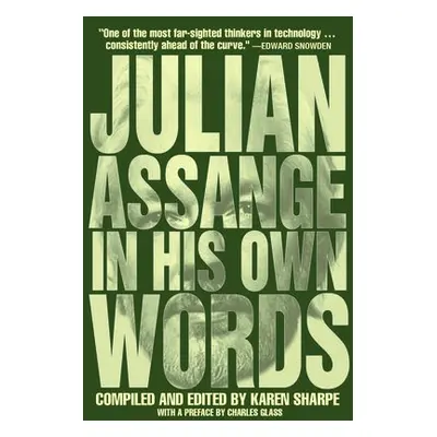 Julian Assange In His Own Words - Assange, Julian