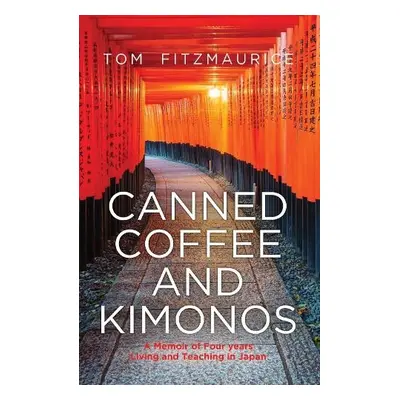 Canned Coffee and Kimonos - Fitzmaurice, Tom