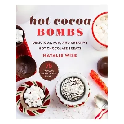 Hot Cocoa Bombs - Wise, Natalie