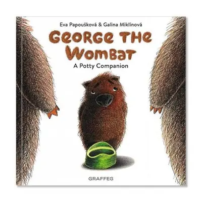 George the Wombat - A Potty Companion - Papouskova, Eva