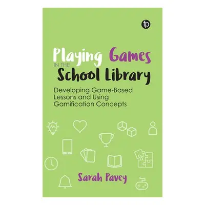 Playing Games in the School Library - Pavey, Sarah