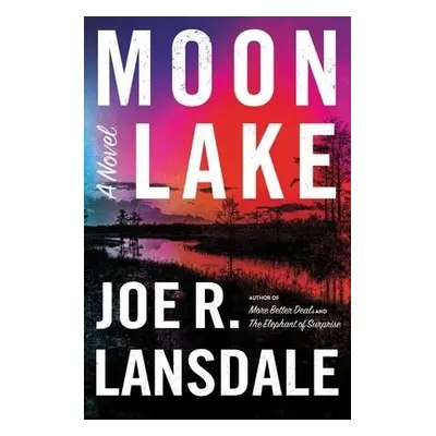 Moon Lake - Lansdale, Joe R.