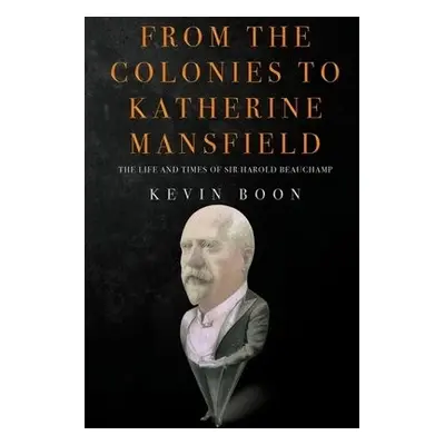 From the Colonies to Katherine Mansfield - Boon, Kevin