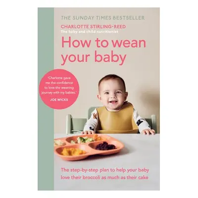 How to Wean Your Baby - Stirling-Reed, Charlotte