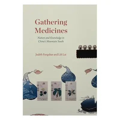 Gathering Medicines - Farquhar, Judith a Lai, Lili