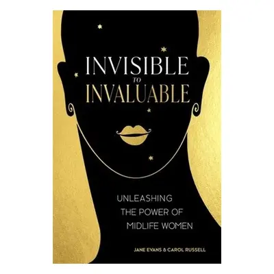 Invisible to Invaluable - Evans, Jane a Russell, Carol