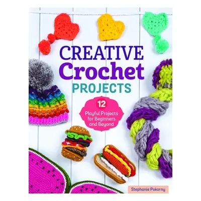 Creative Crochet Projects - Pokorny, Stephanie