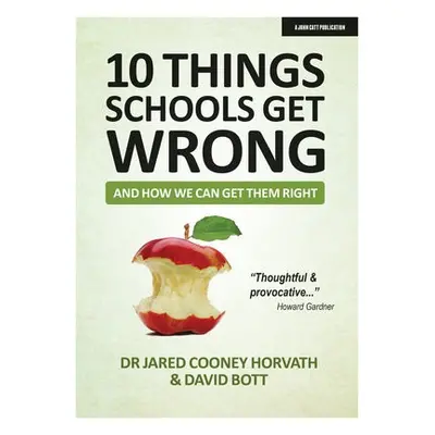 10 things schools get wrong (and how we can get them right) - Horvath, Jared Cooney a Bott, Davi