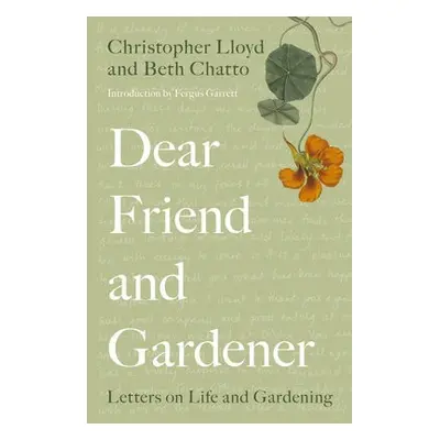 Dear Friend and Gardener - Chatto, Beth a Lloyd, Christopher