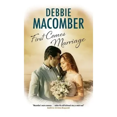 First Comes Marriage - Macomber, Debbie