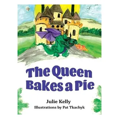 Queen Bakes A Pie - Kelly, Julie