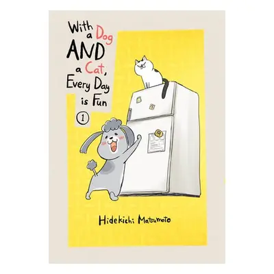 With a Dog AND a Cat, Every Day is Fun, Volume 1 - Matsumoto, Hidekichi