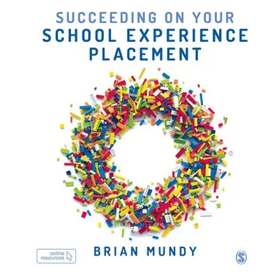 Succeeding on your School Experience Placement - Mundy, Brian