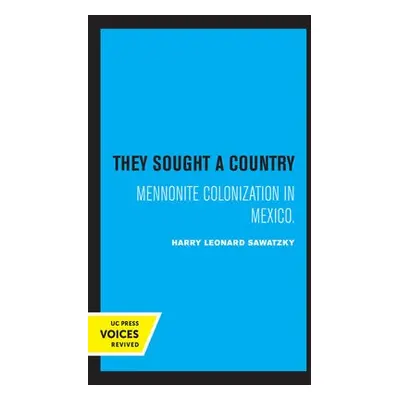 They Sought a Country - Sawatzky, Harry Leonard