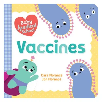 Baby Medical School: Vaccines - Florance, Cara a Florance, Jon