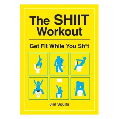 SHIIT Workout - Squits, Jim