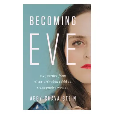 Becoming Eve - Stein, Abby