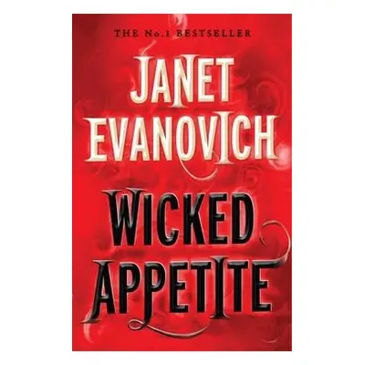 Wicked Appetite (Wicked Series, Book 1) - Evanovich, Janet