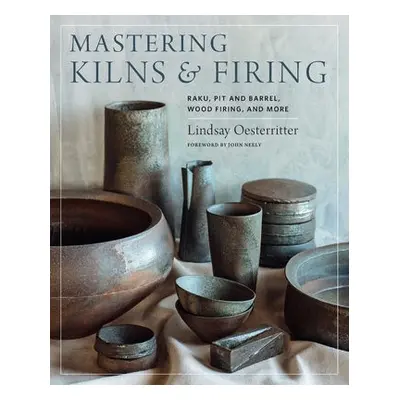 Mastering Kilns and Firing - Oesterritter, Lindsay