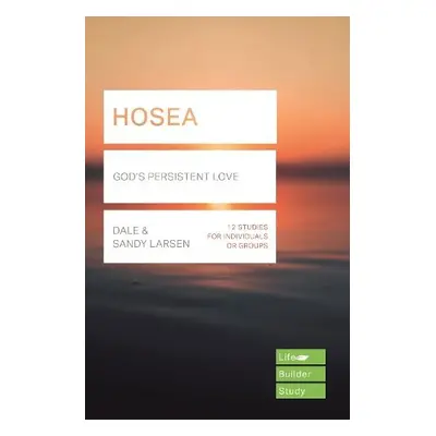 Hosea (Lifebuilder Study Guides): God's Persistent Love