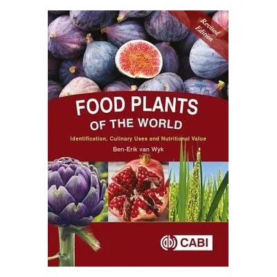 Food Plants of the World - van Wyk, Ben-Erik (University of Johannesburg, South Africa)