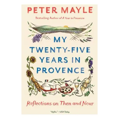 My Twenty-Five Years In Provence - Mayle, Peter