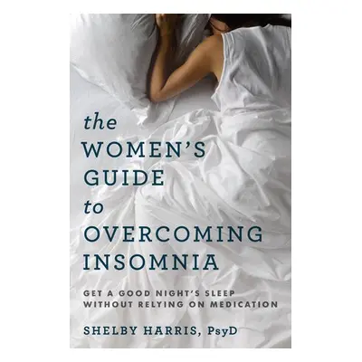 Women's Guide to Overcoming Insomnia - Harris, Shelby