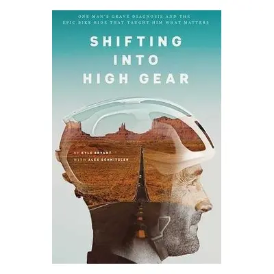 Shifting into High Gear - Bryant, Kyle