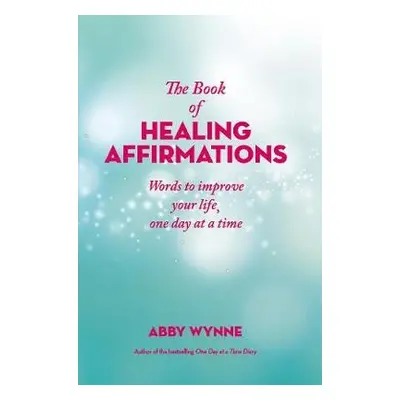 Book of Healing Affirmations - Wynne, Abby