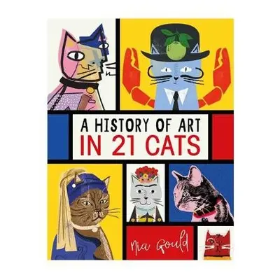 History of Art in 21 Cats - Gould, Nia