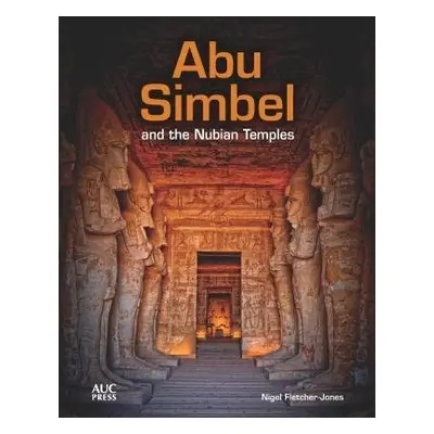 Abu Simbel and the Nubian Temples - Fletcher-Jones, Nigel