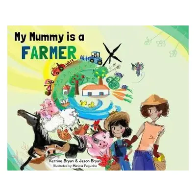 My Mummy is a Farmer - Bryan, Kerrine a Bryan, Jason