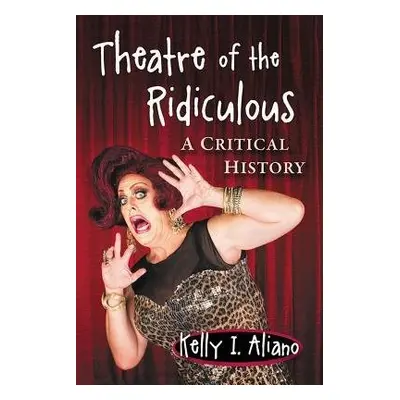 Theater of the Ridiculous - Aliano, Kelly I.