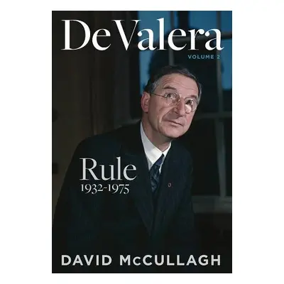 De Valera: Rule (1932-1975) - McCullagh, David