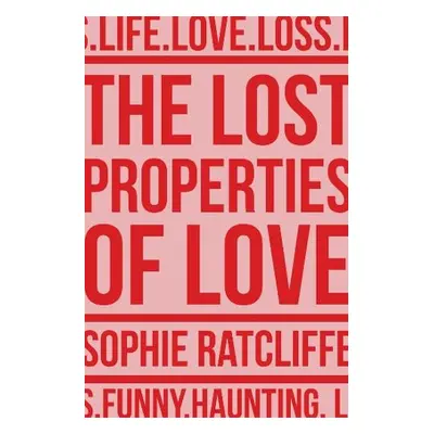 Lost Properties of Love - Ratcliffe, Sophie